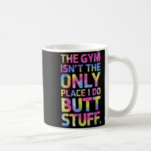 Taza De Café El gimnasio no es el único lugar donde hago cosas 