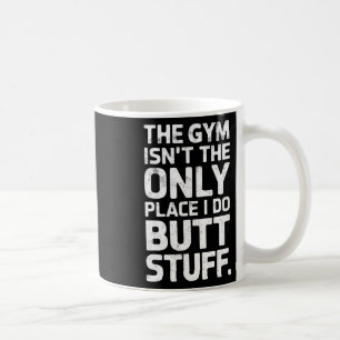 Taza De Café El Gimnasio No Es Sólo El Lugar Que Hago, Sino Cos