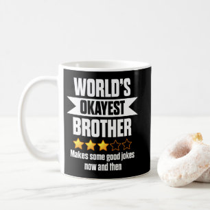 Taza De Café El hermano más Okayer del mundo hace algo bueno