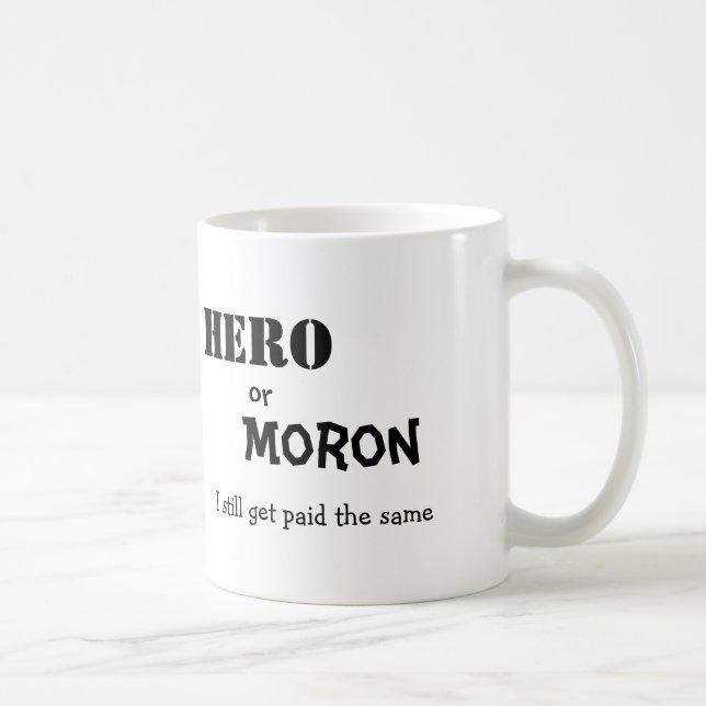 Taza De Café El héroe, o, Imbécil, yo todavía consigue pagó (Derecha)