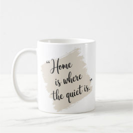 Taza De Café El hogar elegante es donde reina la calma