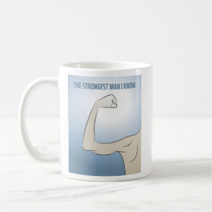TAZA DE CAFÉ EL HOMBRE MÁS FUERTE QUE CONOZCO