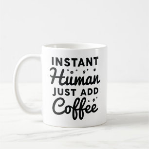 Taza De Café El humano instantáneo acaba de añadir café