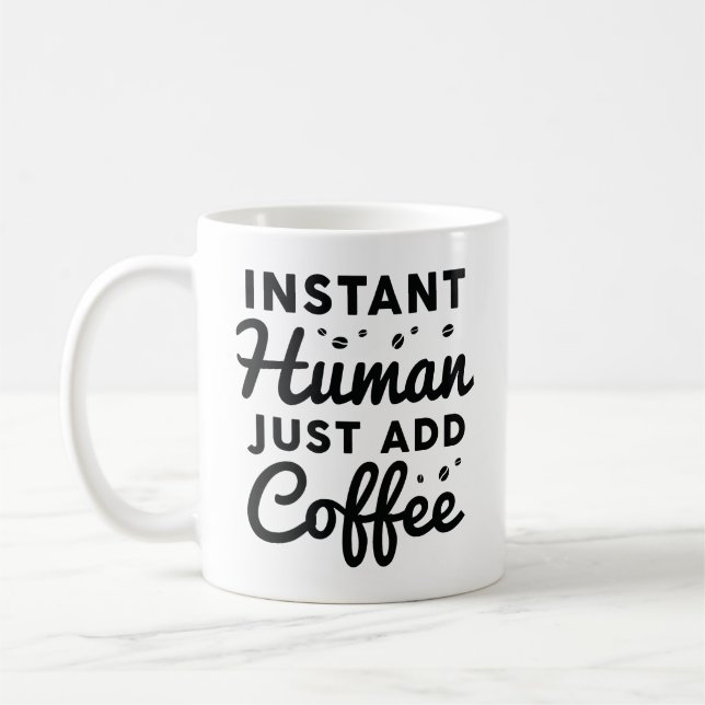 Taza De Café El humano instantáneo acaba de añadir café (Izquierda)
