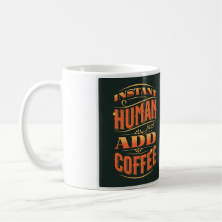 Taza De Café El humano instantáneo acaba de añadir café