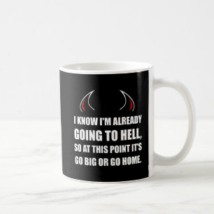 Taza De Café El ir al infierno va grande