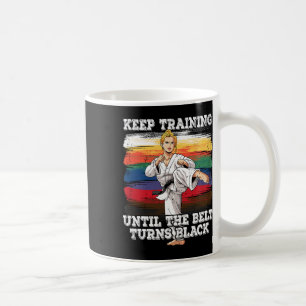 Taza De Café El Karate Sigue Entrenando Hasta Que El Cinturón S