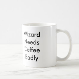 Taza De Café El mago necesita el café gravemente