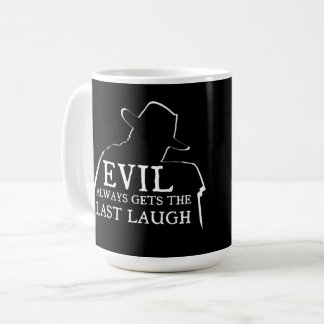 Taza De Café El mal siempre se ríe el último