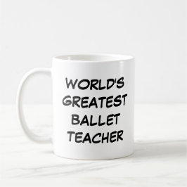 Taza De Café "El mejor profesor de ballet del mundo"