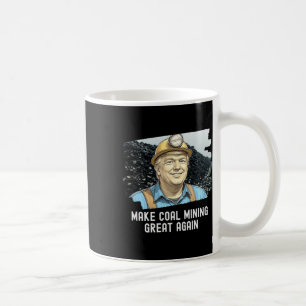 Taza De Café El minero de carbón de Trump vuelve a hacer grande