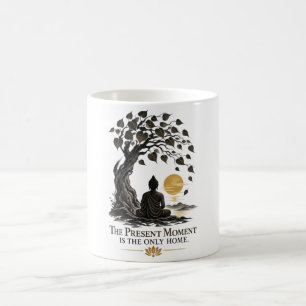Taza De Café El Momento Presente Es El Único Hogar Dhammapada