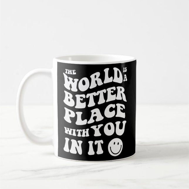 Taza De Café El Mundo Es Un Lugar Mejor Con Ustedes (Izquierda)
