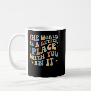Taza De Café El Mundo Es Un Lugar Mejor Con Ustedes En Lo Posit