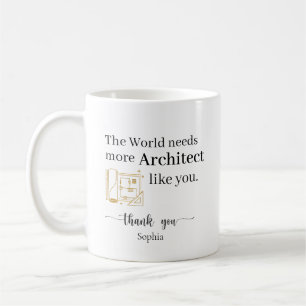 Taza De Café El mundo necesita más arquitectos como tú Costum