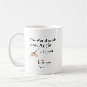 Taza De Café El mundo necesita más artistas como tú personaliza