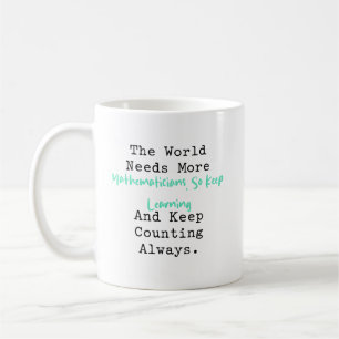 Taza De Café El Mundo Necesita Más Matemáticos Sigue Aprendiend
