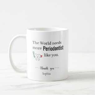 Taza De Café El Mundo Necesita Más Periodoncistas Como Usted Pe
