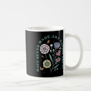 Taza De Café El odio nunca hizo grande a ninguna nación Floral