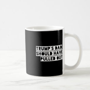 Taza De Café El padre de Trump debería haberse retirado