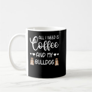 Taza De Café El Perro De Bulldog Inglés Todo Lo Que Necesito Es
