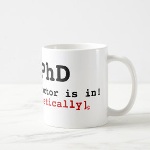 Taza De Café ¡El PhD, el médico está adentro! , [teóricamen