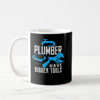 Taza De Café El plomero tiene herramientas más grandes Tubo de 