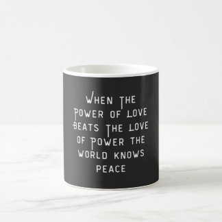 Taza De Café el poder del amor es mayor que el amor al poder