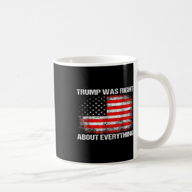 Taza De Café El presidente Trump tenía razón acerca de todo (Derecha)