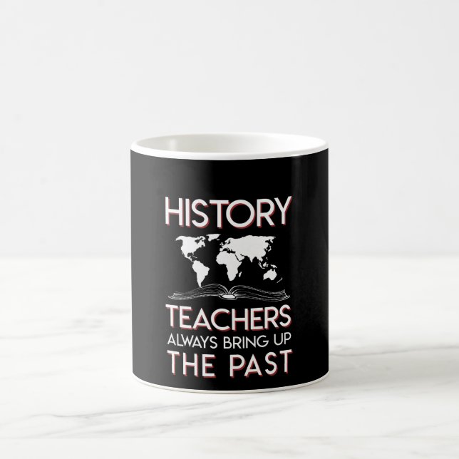 Taza De Café El profesor de la historia saca a colación siempre (Centro)