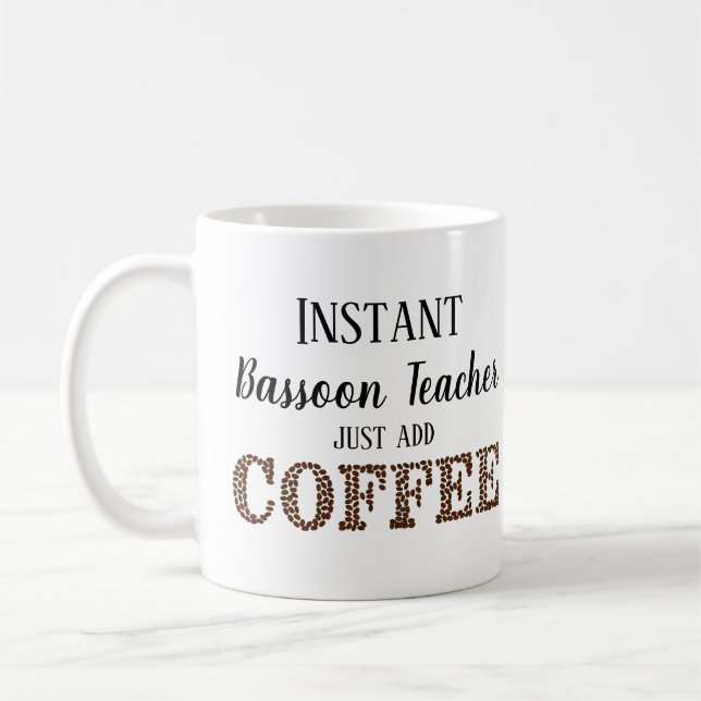 Taza De Café El profesor instantáneo de Bassoon acaba de añadir (Izquierda)