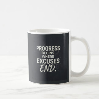 Taza De Café El progreso comienza donde terminan las excusas.