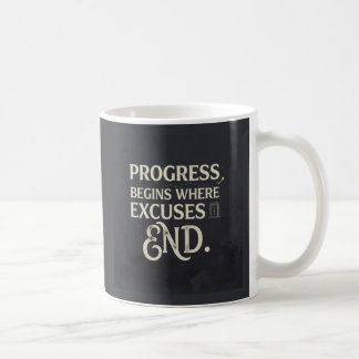 Taza De Café El progreso comienza donde terminan las excusas.