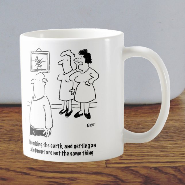 Taza De Café Él prometió la tierra, ella obtuvo una asignación (Subido por el creador)
