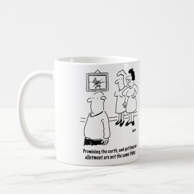 Taza De Café Él prometió la tierra, ella obtuvo una asignación (Izquierda)
