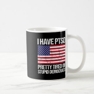 Taza De Café El Ptsd Está Cansado De Estúpidos Demócratas
