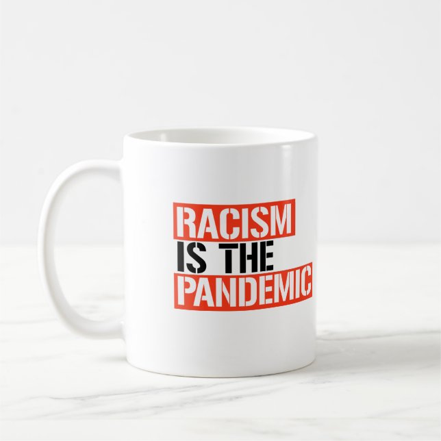 Taza De Café El racismo es la pandemia (Izquierda)