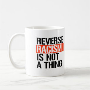 Taza De Café El racismo inverso no es algo
