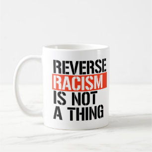 Taza De Café El racismo inverso no es algo