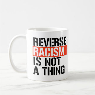 Taza De Café El racismo inverso no es algo