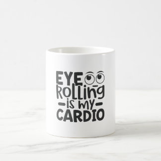 Taza De Café El Rollo De Ojos Es Mi Cardio