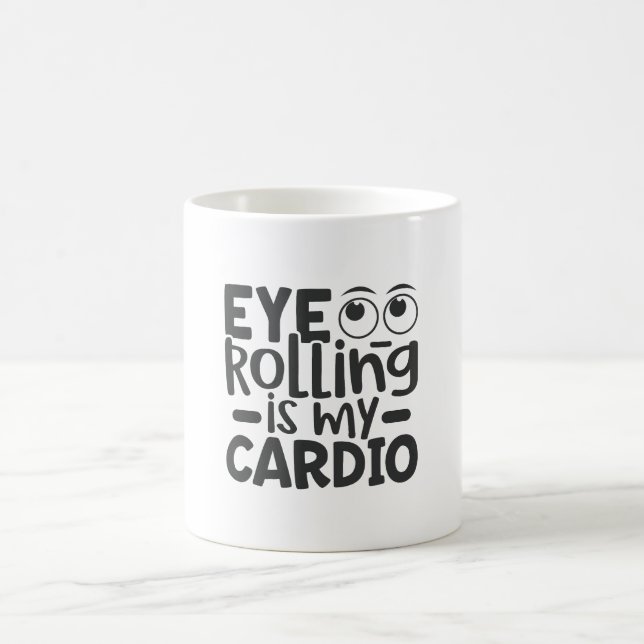 Taza De Café El Rollo De Ojos Es Mi Cardio (Centro)