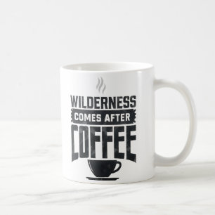 Taza De Café El salvaje viene después del café