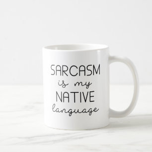 Taza De Café El sarcasmo es mi lengua nativa