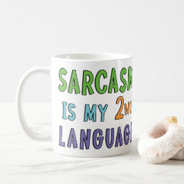 Taza De Café El sarcasmo es mi segundo idioma