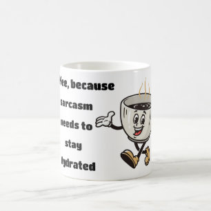 Taza De Café El sarcasmo necesita permanecer hidratado en la ta