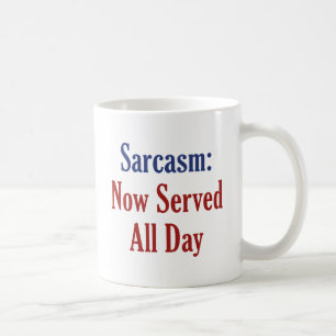 Taza De Café El sarcasmo se sirve todo el día