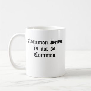 Taza De Café El sentido común no es tan común