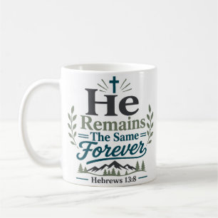 Taza De Café Él Sigue Siendo El Mismo Por Siempre Versículo Bíb
