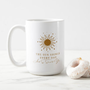 Taza De Café El Sol Brilla Todos Los Días Y También Deberían 9